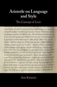 Title: Aristotle on Language and Style: The Concept of Lexis, Author: Ana Kotarcic