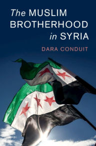 Title: The Muslim Brotherhood in Syria, Author: Dara Conduit