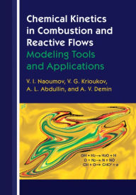 Title: Chemical Kinetics in Combustion and Reactive Flows: Modeling Tools and Applications, Author: V. I. Naoumov