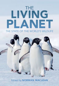 Title: The Living Planet: The State of the World's Wildlife, Author: Norman Maclean