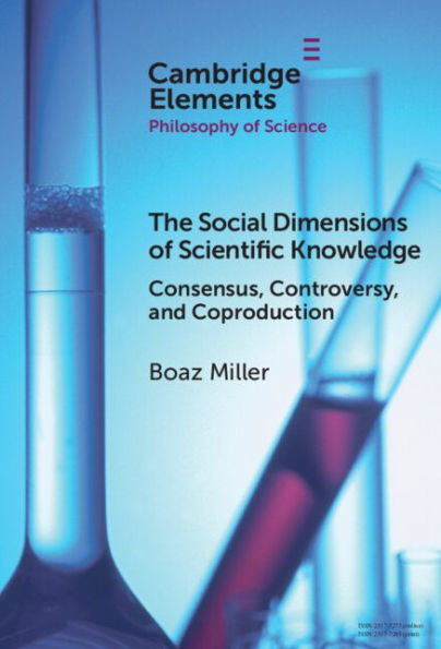 The Social Dimensions of Scientific Knowledge: Consensus, Controversy, and Coproduction
