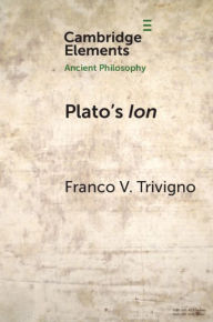 Title: Plato's Ion: Poetry, Expertise, and Inspiration, Author: Franco V. Trivigno
