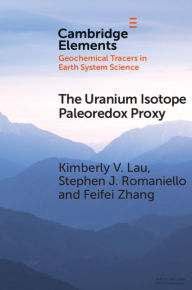 Title: The Uranium Isotope Paleoredox Proxy, Author: Kimberly V. Lau