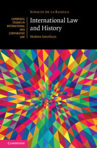 Title: International Law and History: Modern Interfaces, Author: Ignacio de la Rasilla