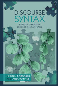 Title: Discourse Syntax: English Grammar Beyond the Sentence, Author: Heidrun Dorgeloh