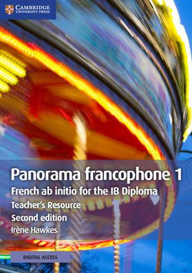 Panorama francophone 1 Teacher's Resource with Digital Access: French ab Initio for the IB Diploma / Edition 2