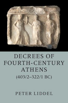 Decrees of Fourth-Century Athens (403/2-322/1 BC) 2 Hardback Volume Set