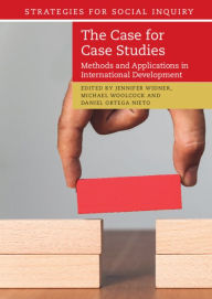 Title: The Case for Case Studies: Methods and Applications in International Development, Author: Jennifer  Widner