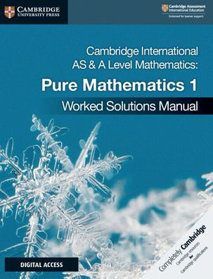 Cambridge International AS & A Level Mathematics Pure Mathematics Worked Solutions Manual with Digital Access