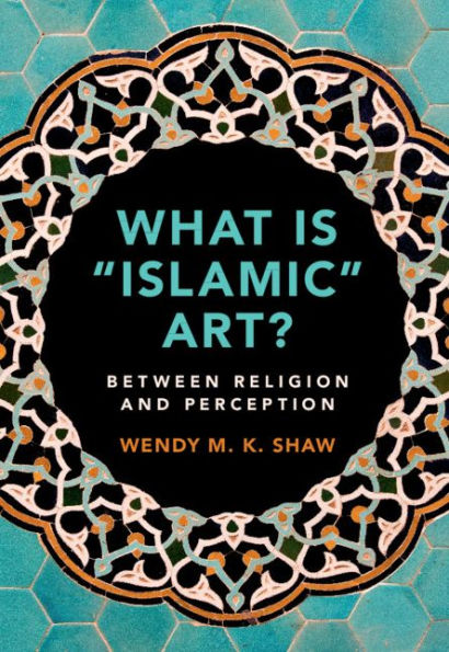 What is 'Islamic' Art?: Between Religion and Perception