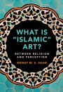 What is 'Islamic' Art?: Between Religion and Perception