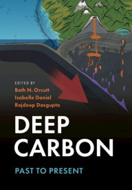 Title: Deep Carbon: Past to Present, Author: Beth N. Orcutt