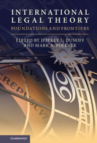 Title: International Legal Theory: Foundations and Frontiers, Author: Jeffrey L. Dunoff