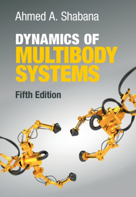 Dynamics of Multibody Systems by Ahmed A. Shabana | 9781108485647 ...