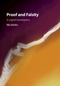 Title: Proof and Falsity: A Logical Investigation, Author: Nils Kürbis