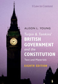 Title: Turpin and Tomkins' British Government and the Constitution: Text and Materials, Author: Alison L. Young