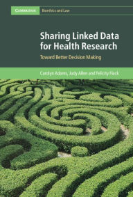 Title: Sharing Linked Data for Health Research: Toward Better Decision Making, Author: Carolyn Adams