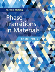 Title: Phase Transitions in Materials, Author: Brent Fultz