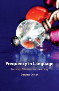 Title: Frequency in Language: Memory, Attention and Learning, Author: Dagmar Divjak