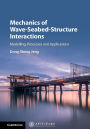 Mechanics of Wave-Seabed-Structure Interactions: Modelling, Processes and Applications