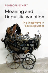 Title: Meaning and Linguistic Variation: The Third Wave in Sociolinguistics, Author: Penelope Eckert