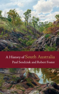 Title: A History of South Australia, Author: Paul Sendziuk