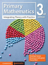 Title: Primary Mathematics: Integrating Theory with Practice, Author: Penelope Serow