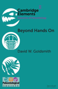 Title: Beyond Hands On: Incorporating Kinesthetic Learning in an Undergraduate Paleontology Class, Author: David W. Goldsmith