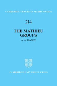 Title: The Mathieu Groups, Author: A. A. Ivanov