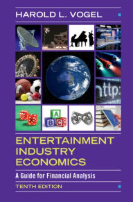 Title: Entertainment Industry Economics: A Guide for Financial Analysis, Author: Harold L. Vogel