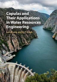 Title: Copulas and their Applications in Water Resources Engineering, Author: Lan Zhang