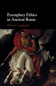 Title: Exemplary Ethics in Ancient Rome, Author: Rebecca Langlands