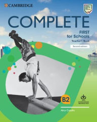 Title: Complete First for Schools Teacher's Book with Downloadable Resource Pack (Class Audio and Teacher's Photocopiable Worksheets), Author: Alice Copello