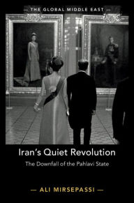 Title: Iran's Quiet Revolution: The Downfall of the Pahlavi State, Author: Ali Mirsepassi