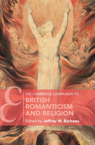 Title: The Cambridge Companion to British Romanticism and Religion, Author: Jeffrey W. Barbeau