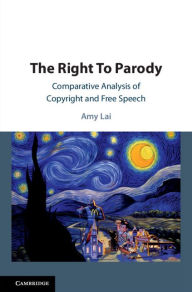 Title: The Right To Parody: Comparative Analysis of Copyright and Free Speech, Author: Amy Lai