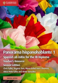 Title: Panorama Hispanohablante 1 Teacher's Resource with Cambridge Elevate: Spanish ab initio for the IB Diploma / Edition 2, Author: Chris Fuller