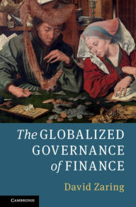 Title: The Globalized Governance of Finance, Author: David Zaring