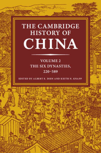 The Cambridge History of China: Volume 2, The Six Dynasties, 220-589