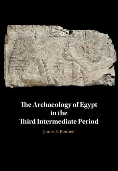 The Archaeology of Egypt in the Third Intermediate Period
