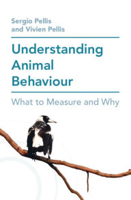 Title: Understanding Animal Behaviour: What to Measure and Why, Author: Sergio Pellis