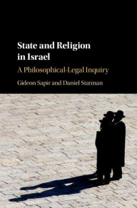 Title: State and Religion in Israel: A Philosophical-Legal Inquiry, Author: Gideon Sapir