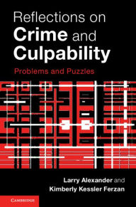 Title: Reflections on Crime and Culpability: Problems and Puzzles, Author: Larry Alexander