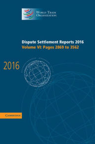 Title: Dispute Settlement Reports 2016: Volume 6, Pages 2869 to 3562, Author: World Trade Organization