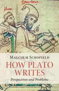 Title: How Plato Writes: Perspectives and Problems, Author: Malcolm Schofield