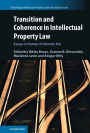 Transition and Coherence in Intellectual Property Law: Essays in Honour of Annette Kur