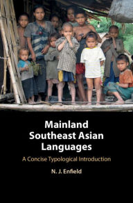 Title: Mainland Southeast Asian Languages: A Concise Typological Introduction, Author: N. J. Enfield