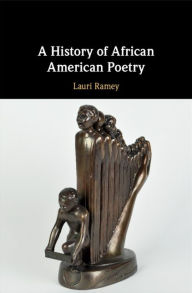 Title: A History of African American Poetry, Author: Lauri Ramey