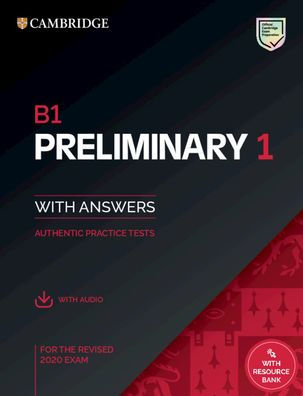 B1 Preliminary 1 for the Revised 2020 Exam Student's Book with Answers with Audio with Resource Bank: Authentic Practice Tests