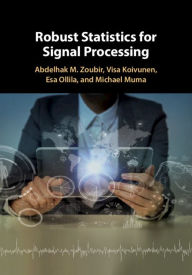 Title: Robust Statistics for Signal Processing, Author: Abdelhak M. Zoubir